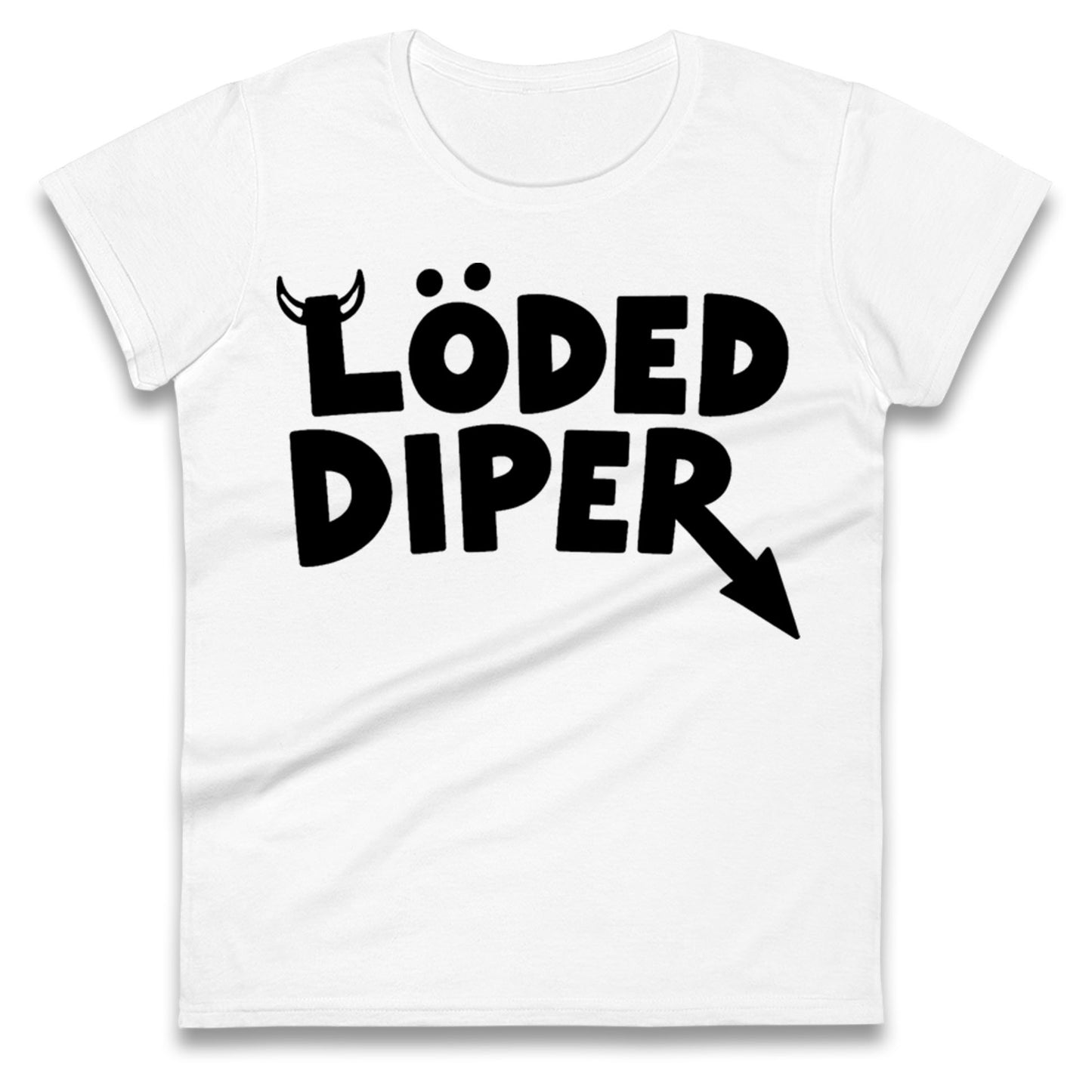Loded Diper Ladies T Shirt