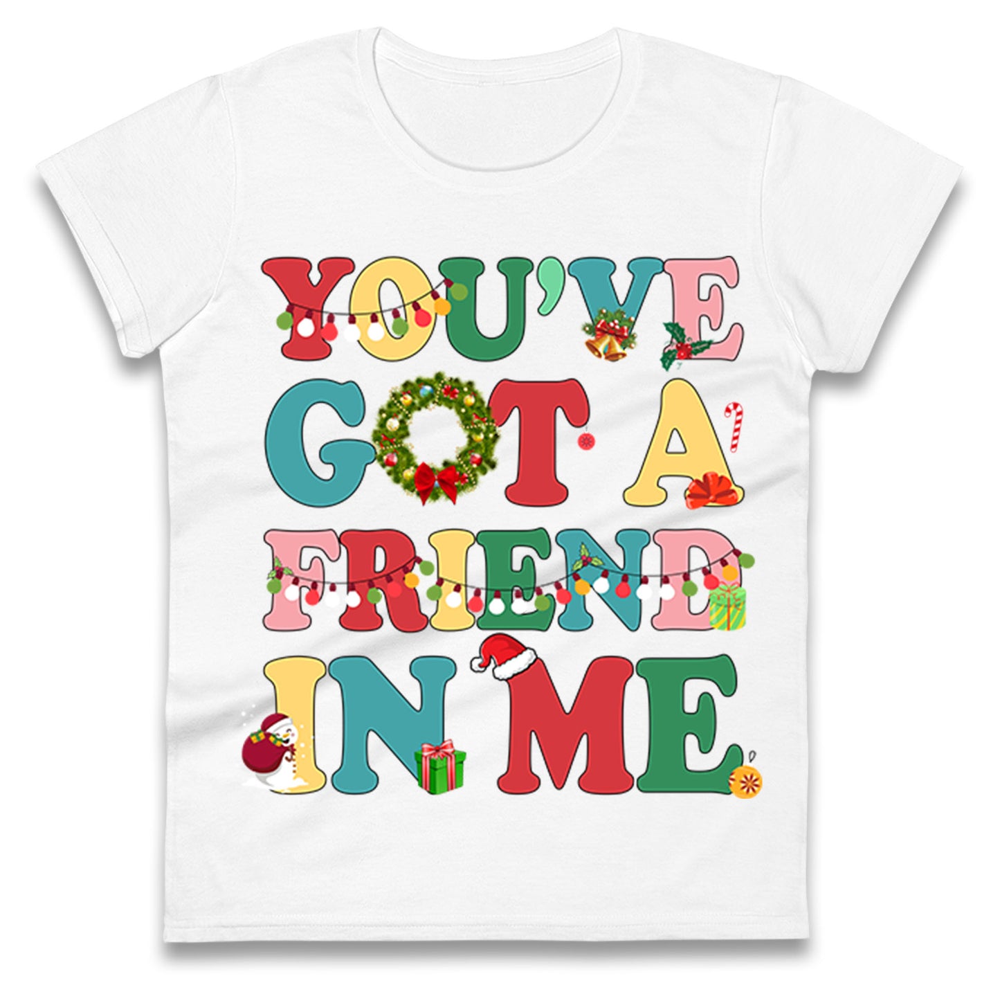 You’ve Got a Friend in Me Ladies T Shirt