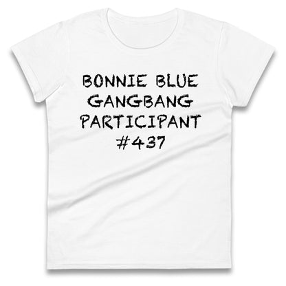 Bonnie Blue Gangbang Participant Ladies T Shirt