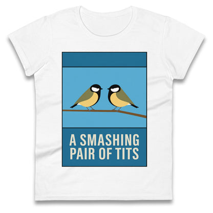 A Smashing Pair Of Tits Ladies T Shirt