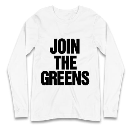Green Party Join The Greens Longsleeve T Shirt