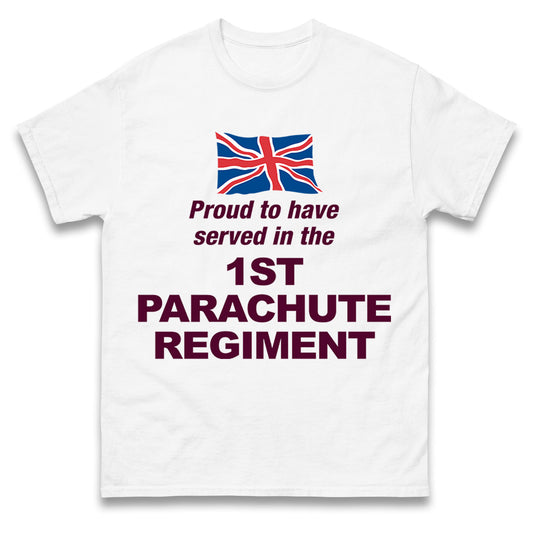 Proud to Have Served in The 1st Parachute Regiment T Shirt