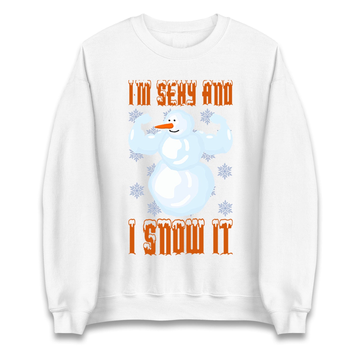 Im Sexy And I Snow It Christmas Unisex Sweatshirt