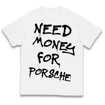Need Money For Porsche Kids T Shirt