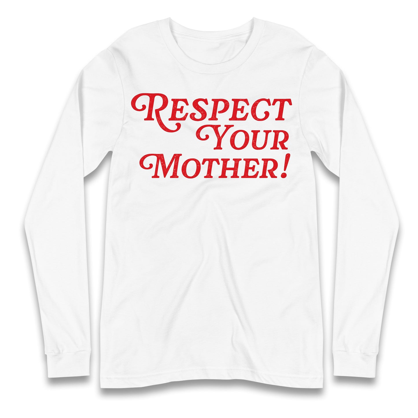 Respect Your Mother Longsleeve T Shirt