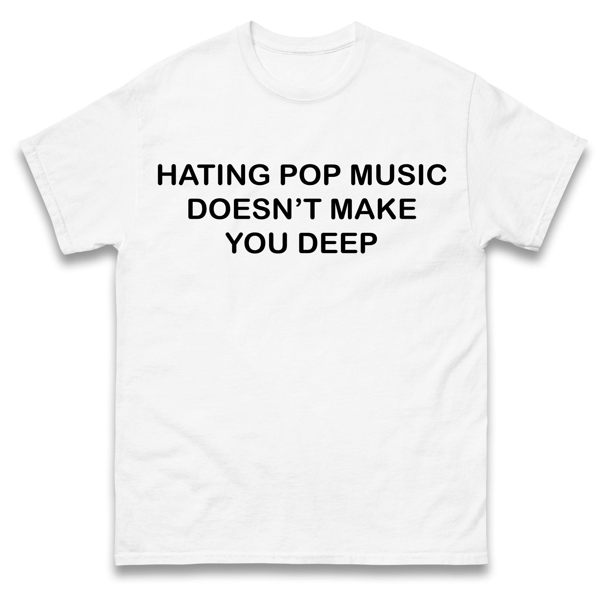 Hating Pop Music Doesn’t Make You Deep Kids T Shirt