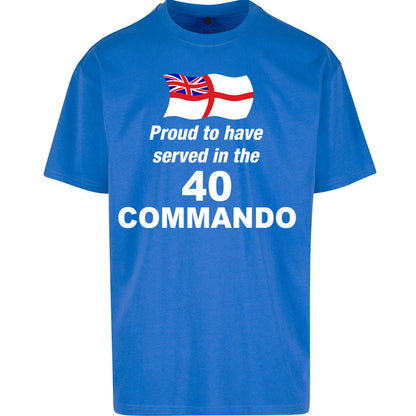 Proud to Have Served in The 40 Commando - Oversized T Shirt