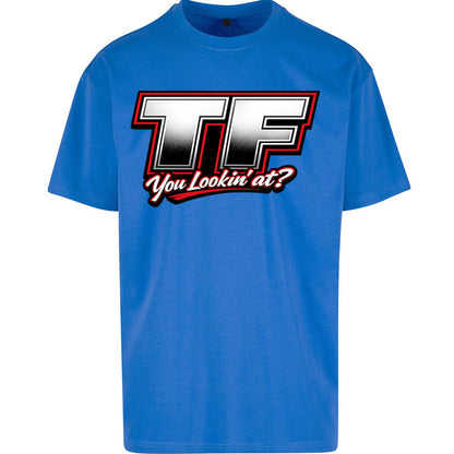 TF You Lookin' at Oversized T Shirt 
