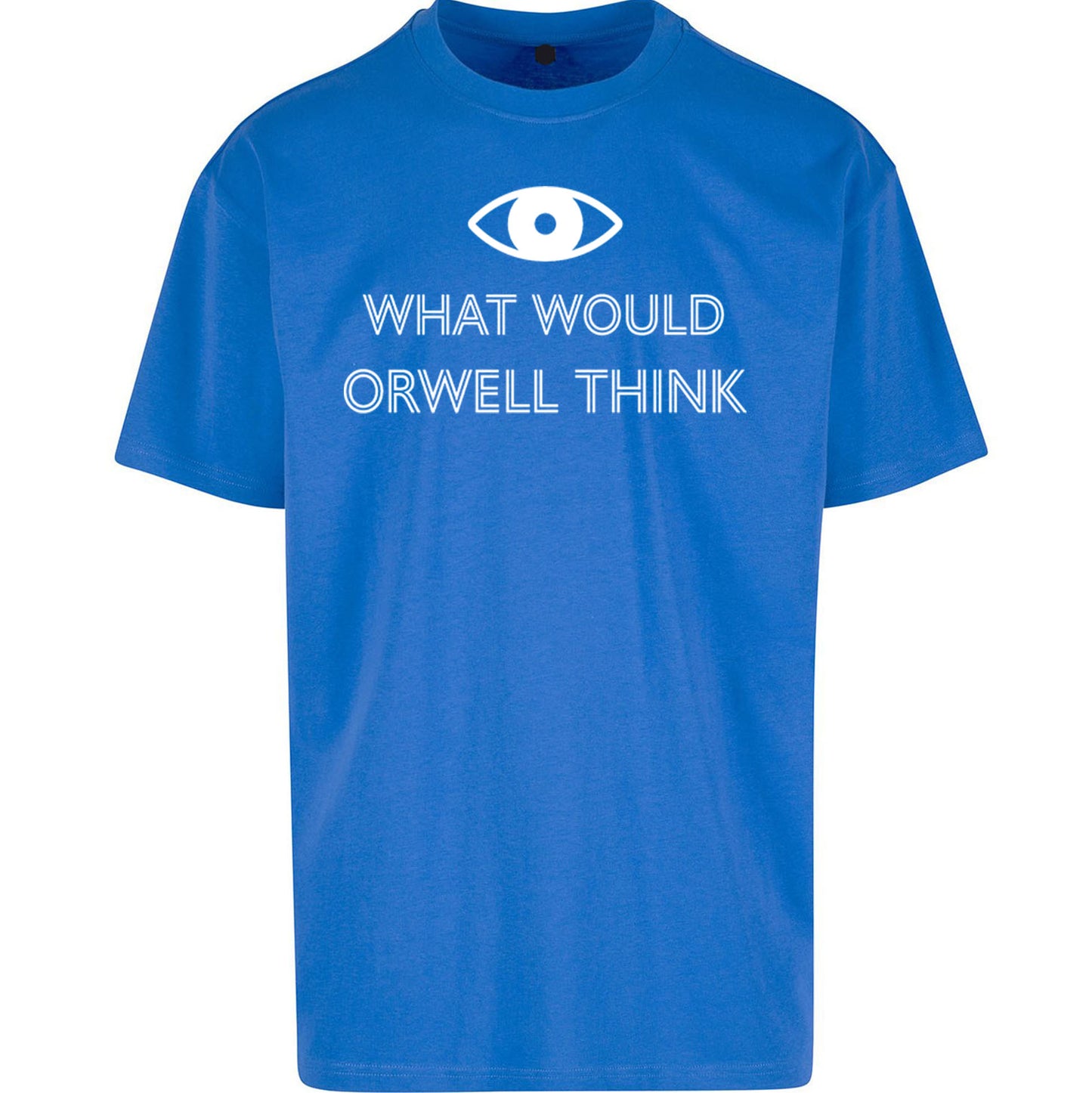 What Would Orwell Think Oversized T Shirt