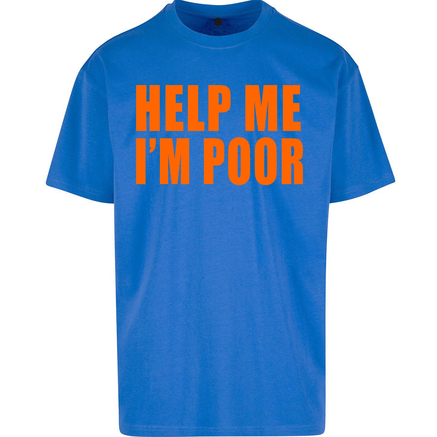 Help Me I’m Poor Oversized T Shirt
