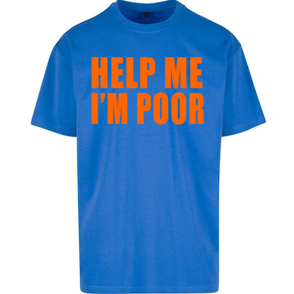 Help Me I’m Poor Oversized T Shirt
