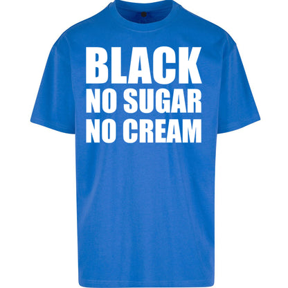 Black No Sugar No Cream Oversized T Shirt