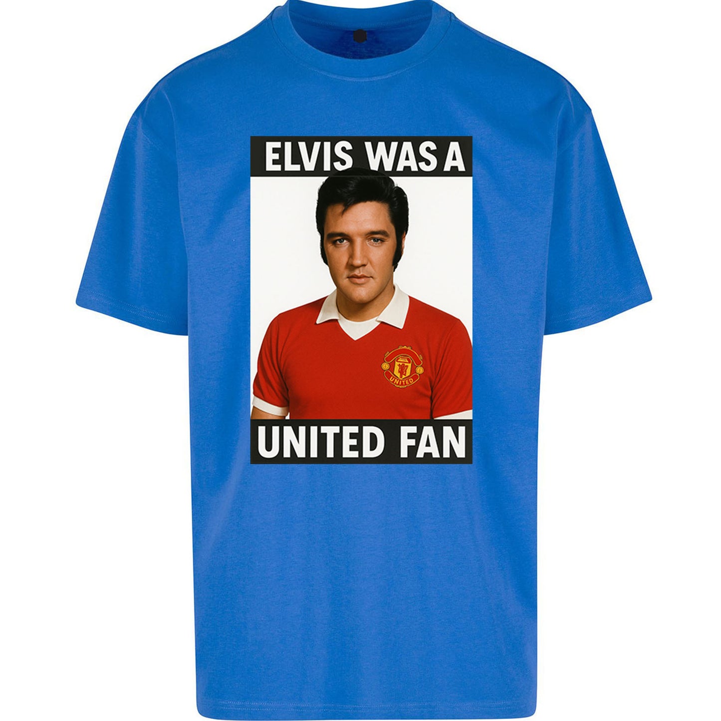 Elvis Was A United Fan - Oversized T Shirt