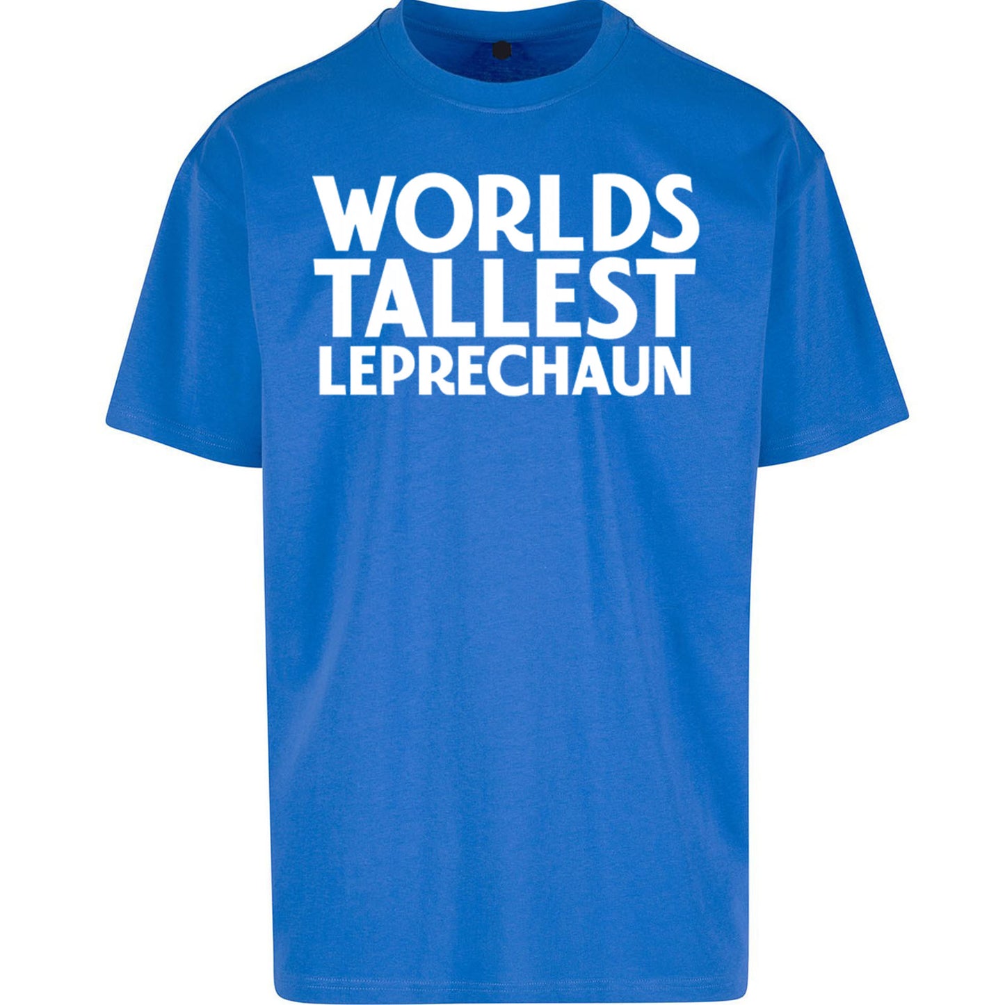 Worlds Tallest Leprechaun - Oversized T Shirt