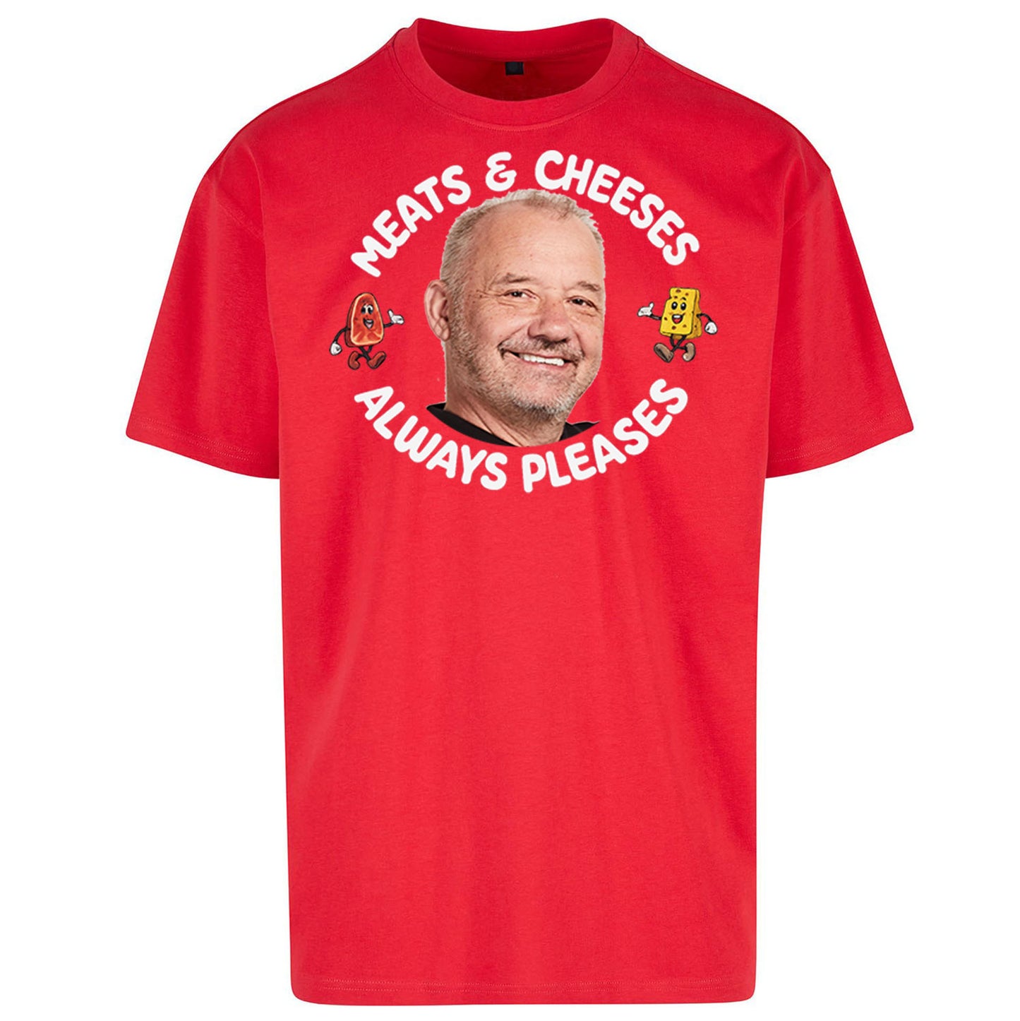 Meats And Cheeses Always Pleases Oversized T Shirt