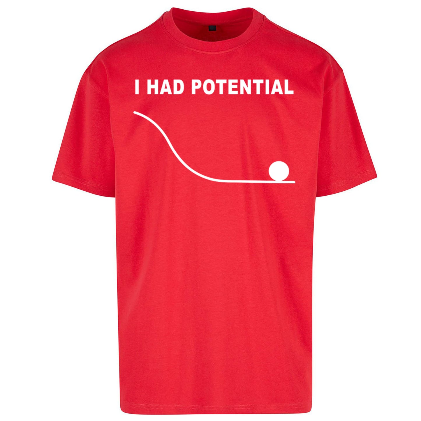 I Had Potential Oversized T Shirt
