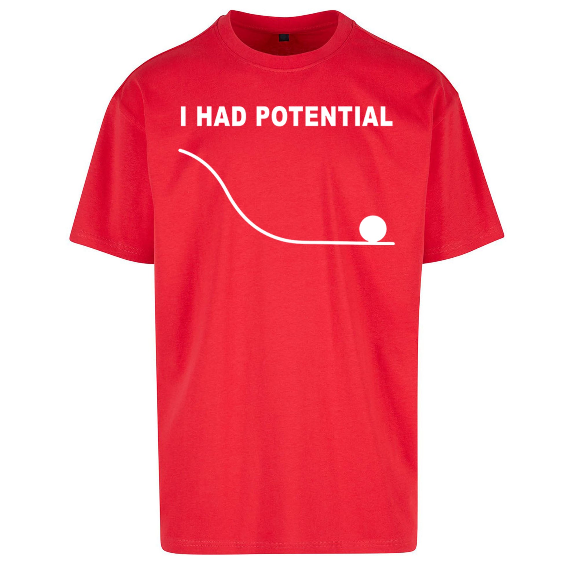 I Had Potential Oversized T Shirt