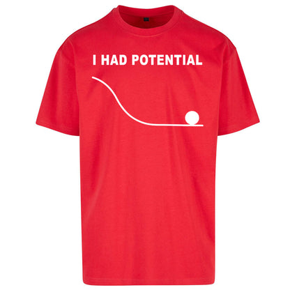 I Had Potential Oversized T Shirt