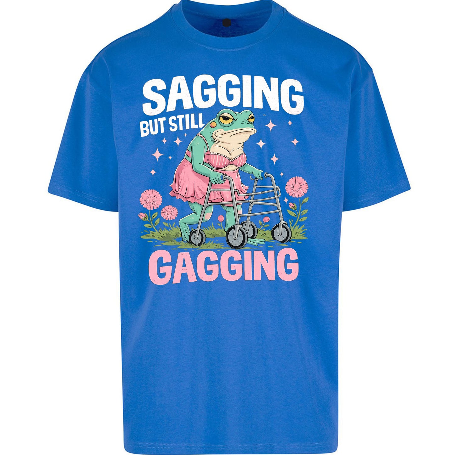 Sagging But Still Gagging Oversized T Shirt