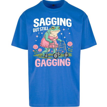 Sagging But Still Gagging Oversized T Shirt