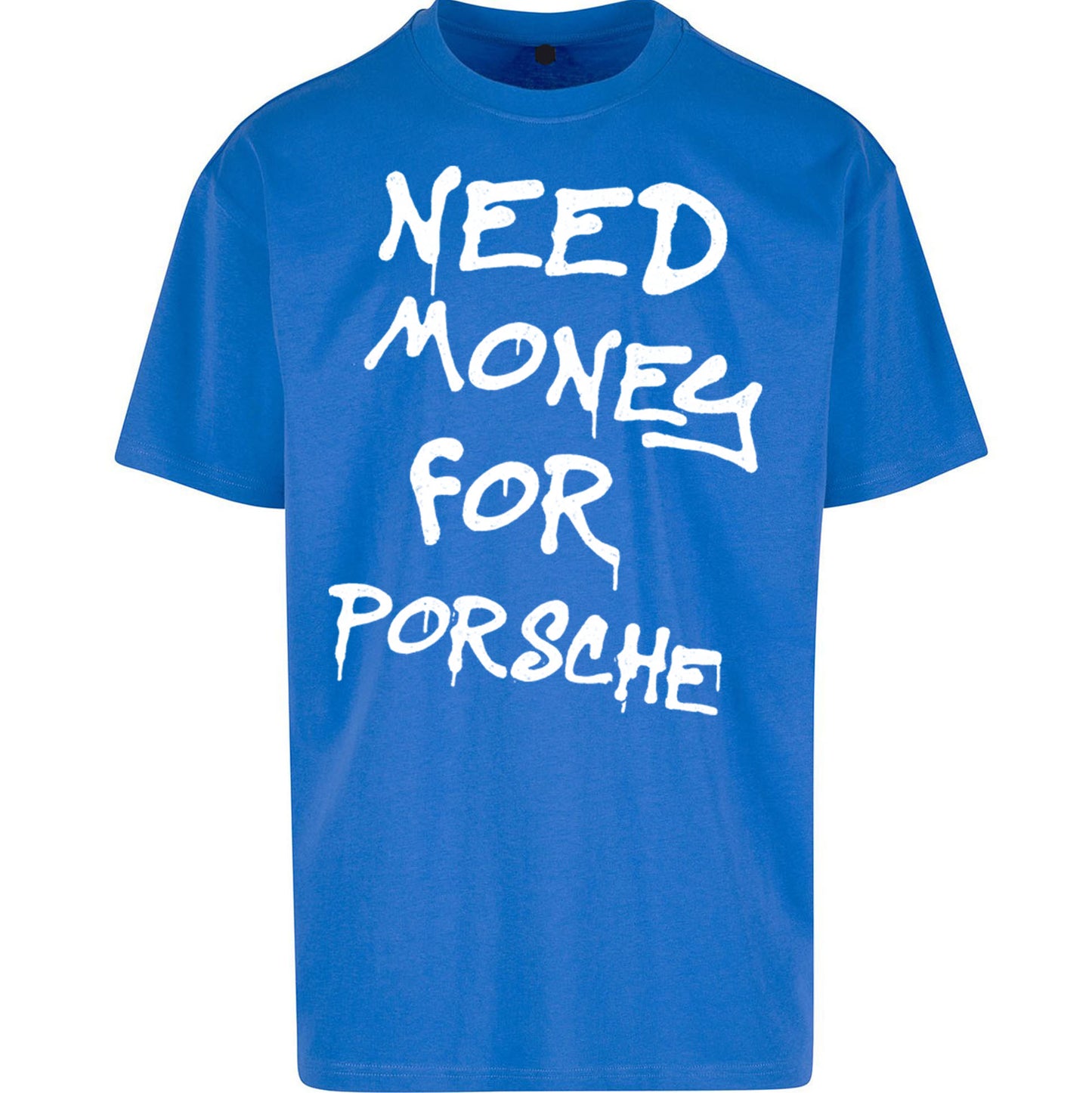 Need Money For Porsche Oversized T Shirt