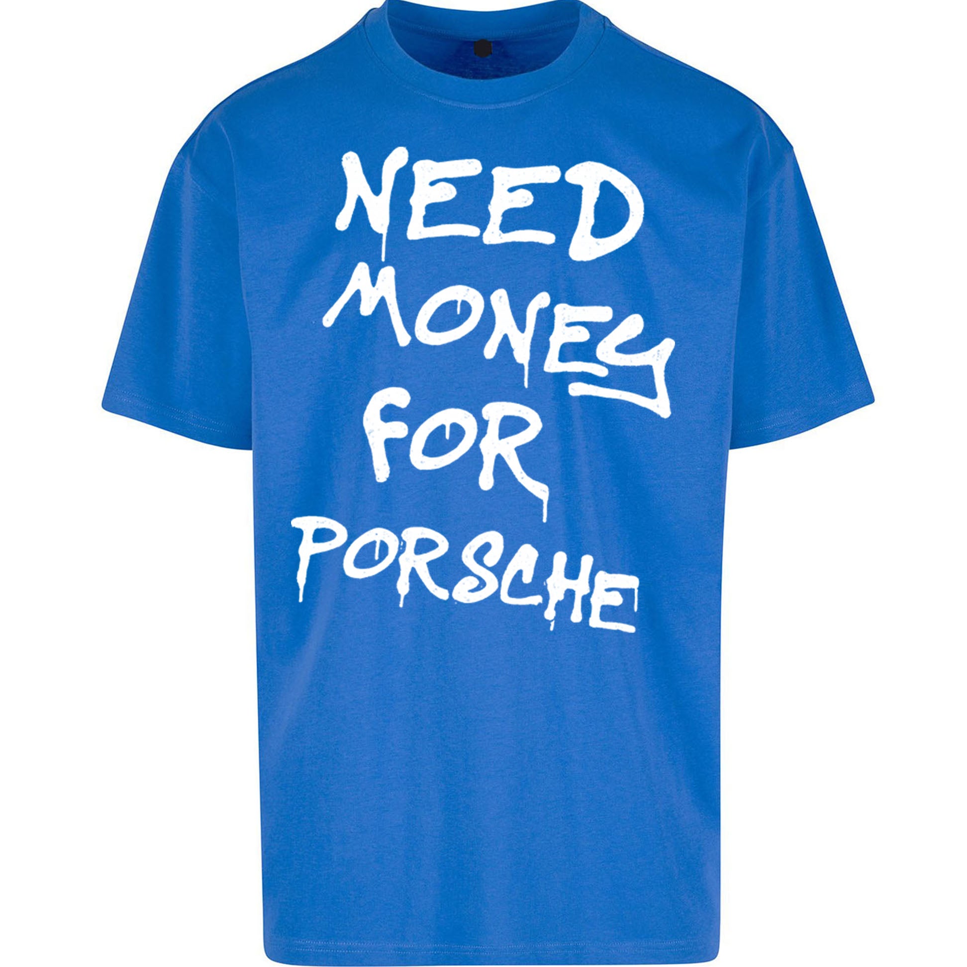 Need Money For Porsche Oversized T Shirt