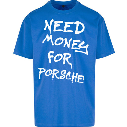 Need Money For Porsche Oversized T Shirt