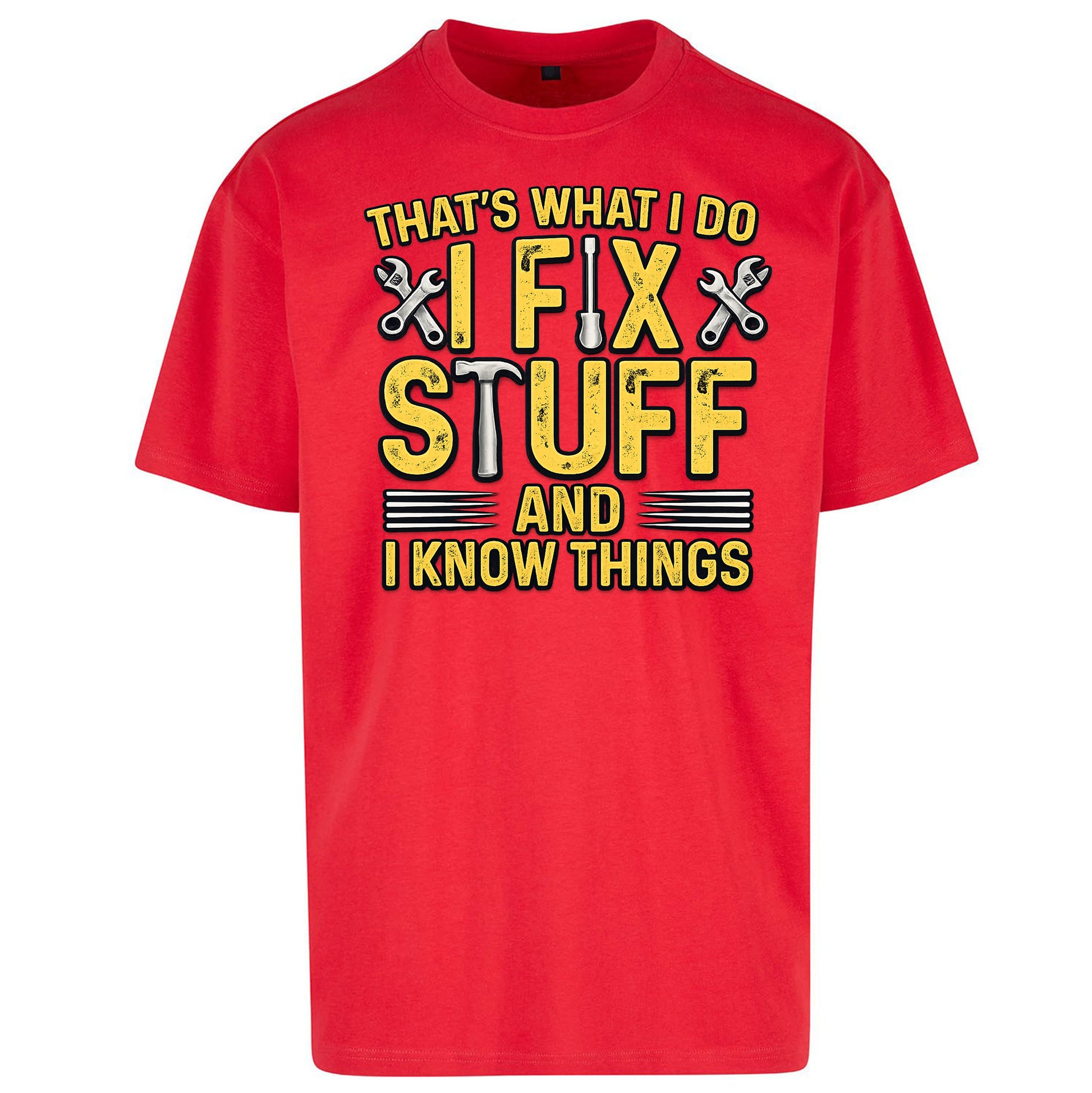 I Fix Stuff And I Know Things Oversized T Shirt