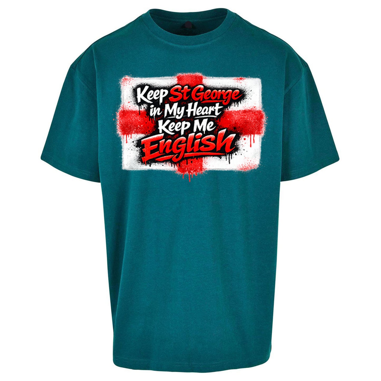 Keep St George In My Heart Keep Me English - Oversized T Shirt