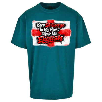 Keep St George In My Heart Keep Me English - Oversized T Shirt