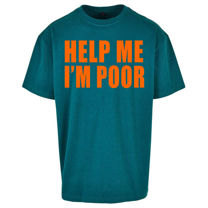 Help Me I’m Poor Oversized T Shirt