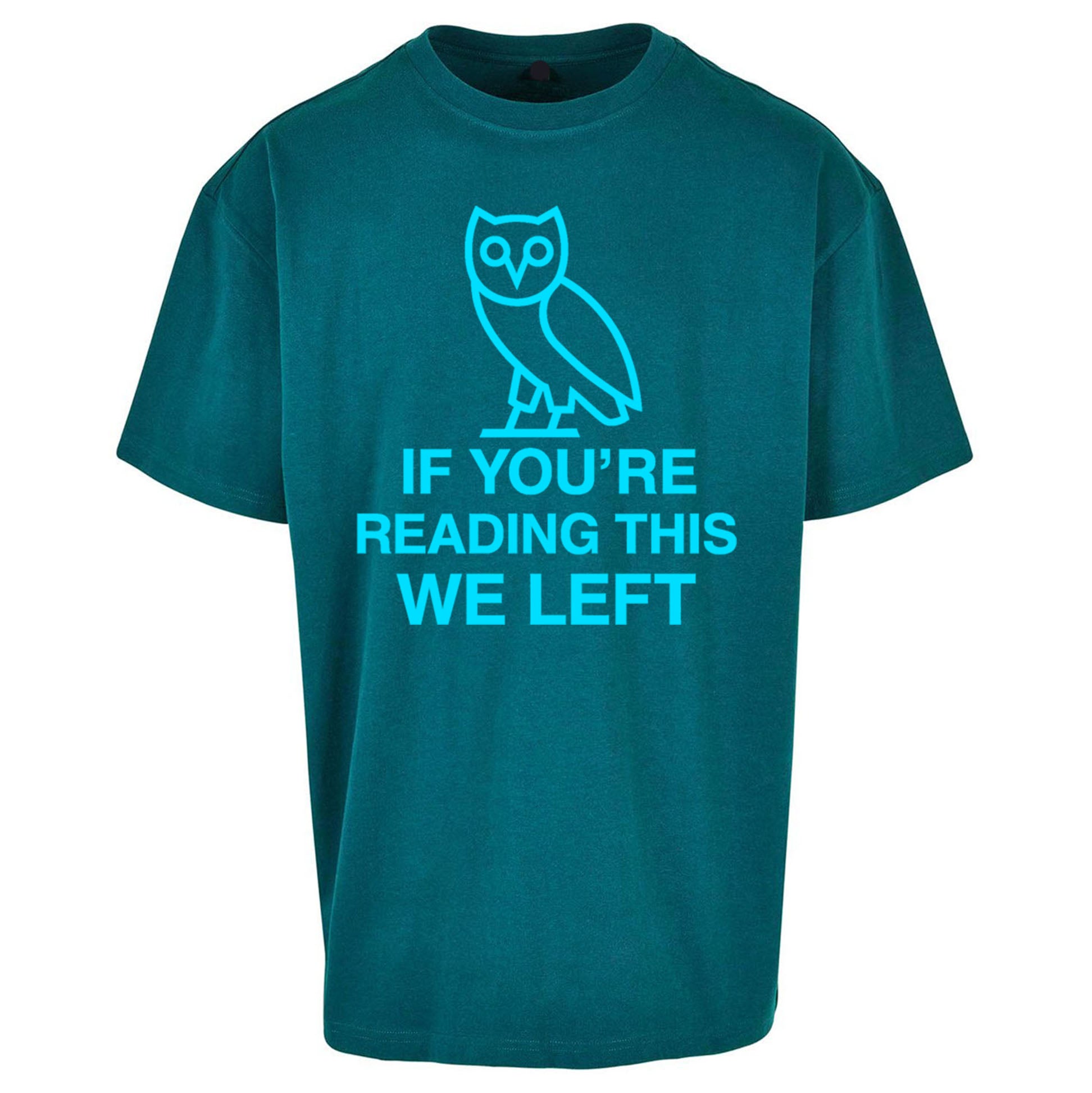 If You're Reading This We Left Oversized T Shirt