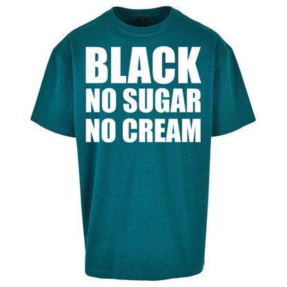 Black No Sugar No Cream Oversized T Shirt