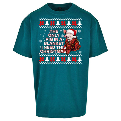 The Only Pig In Blanket i Need Christmas - Oversized T Shirt