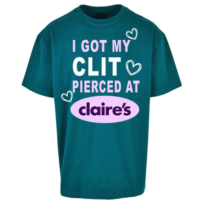 I Got My Clit Pierced At Claire's Adult Humour Oversized T Shirt