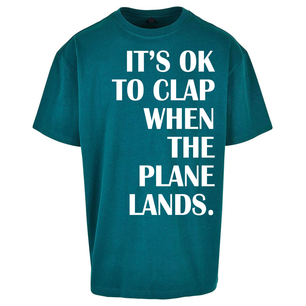 It's OK To Clap When The Plane Lands Oversized T Shirt