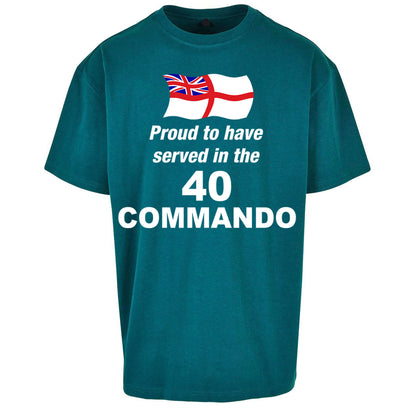 Proud to Have Served in The 40 Commando - Oversized T Shirt