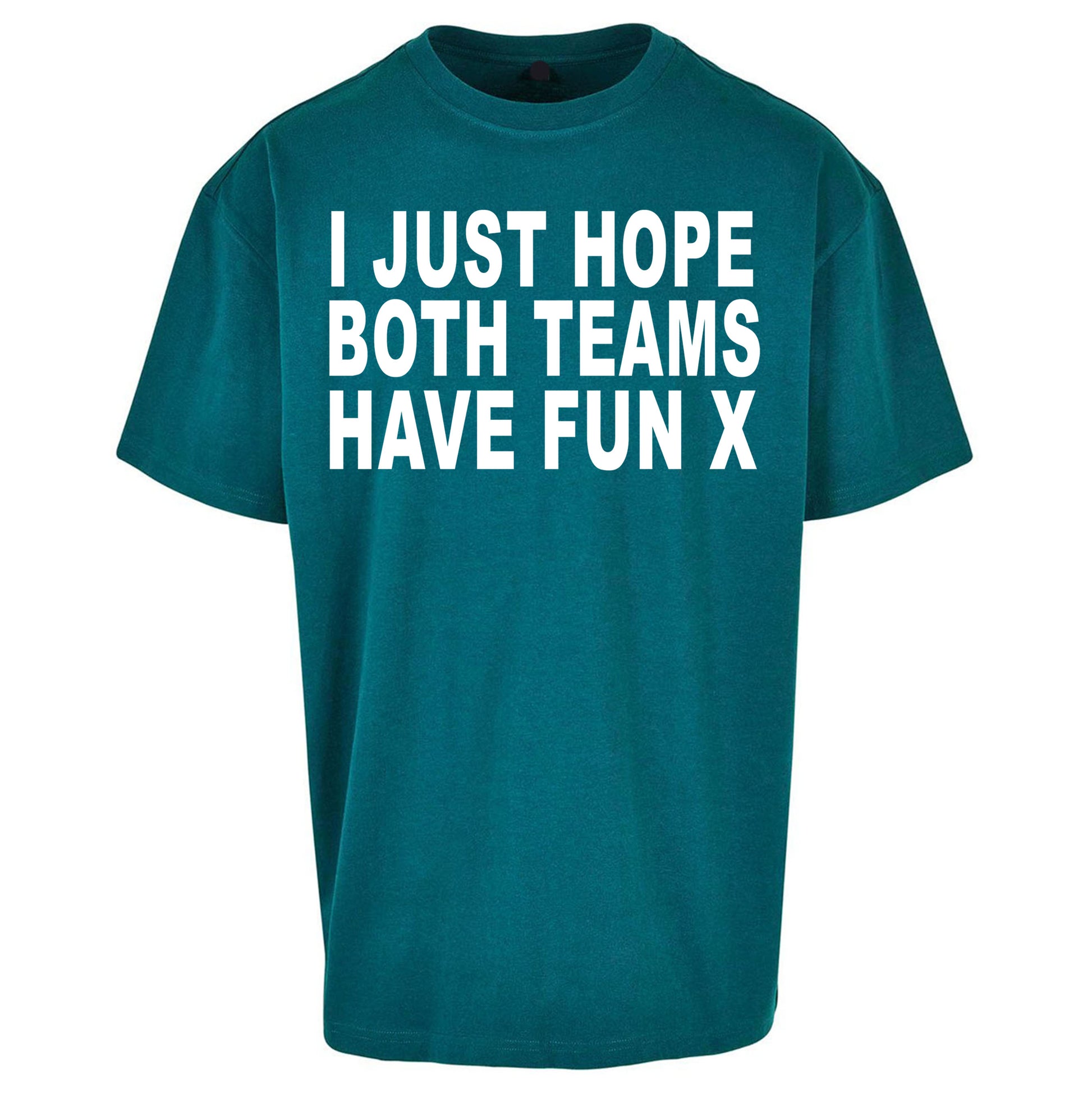I Just Hope Both Teams Have Fun X Oversized Tee