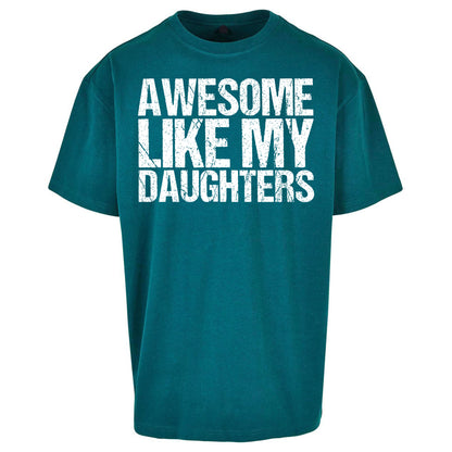 Awesome Like My Daughters Oversized T Shirt