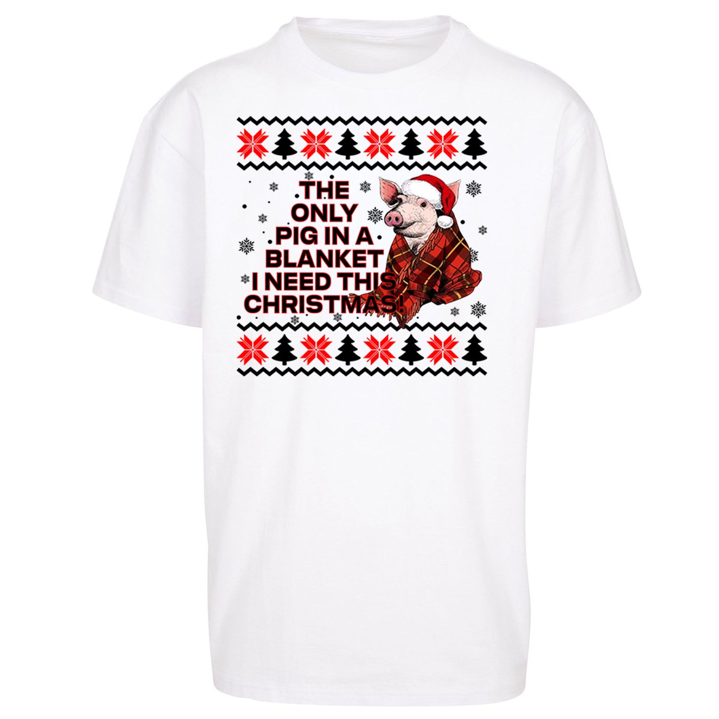 The Only Pig In Blanket i Need Christmas - Oversized T Shirt