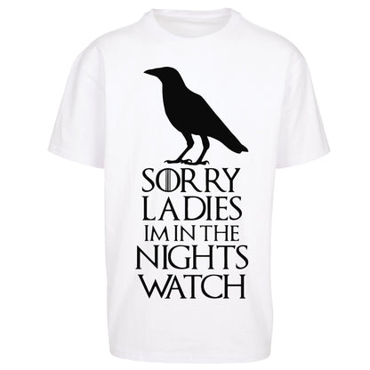 Sorry ladies Im In The Nights Watch - Oversized T Shirt