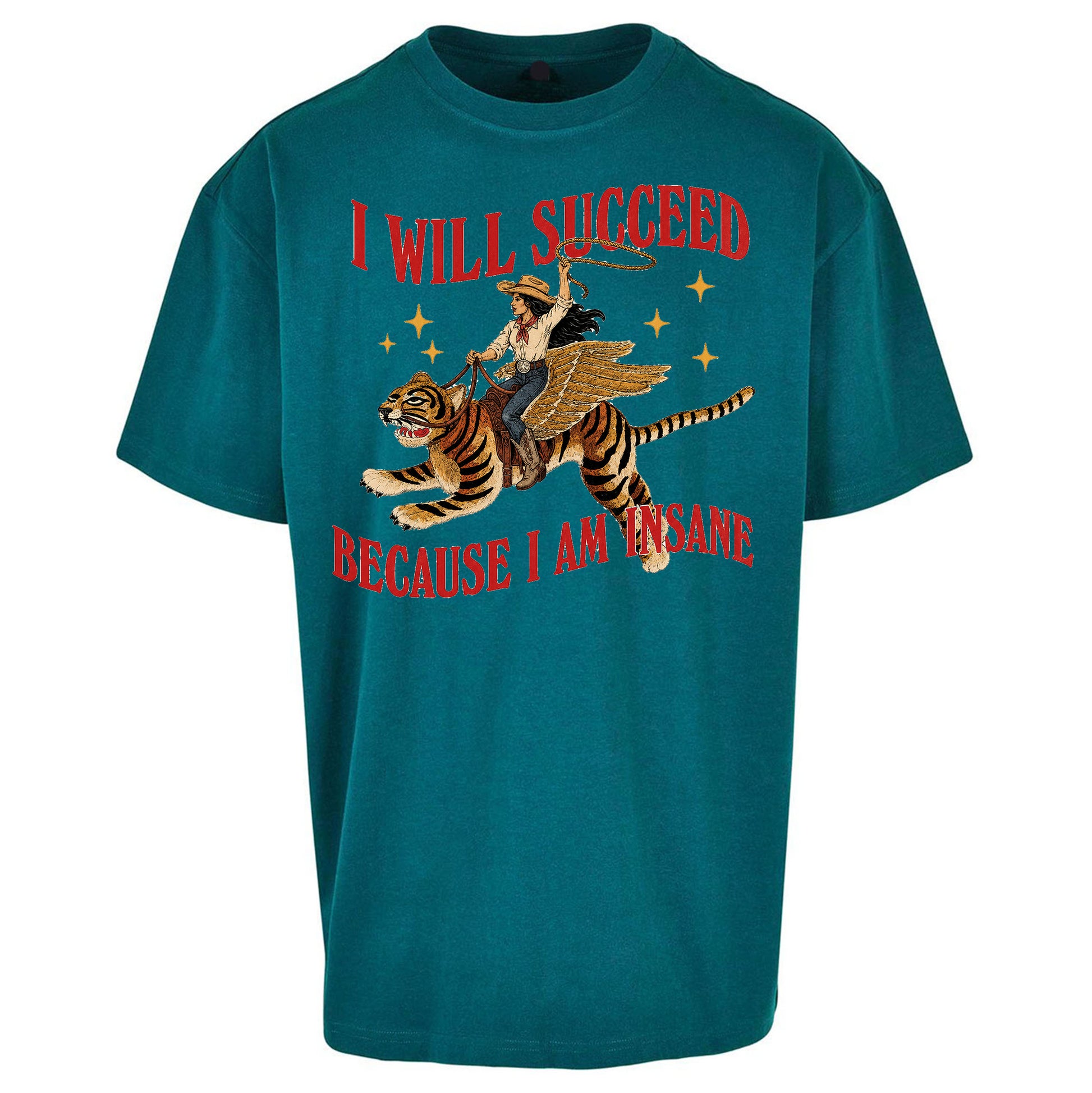 I Will Succeed Because I Am Insane Cowgirl Tiger Oversized T Shirt