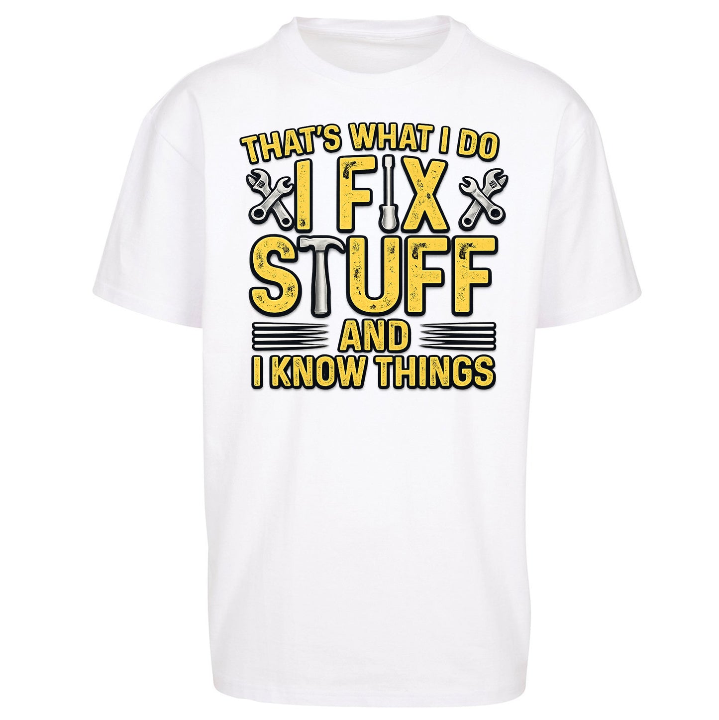 I Fix Stuff And I Know Things Oversized T Shirt