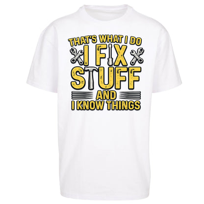 I Fix Stuff And I Know Things Oversized T Shirt