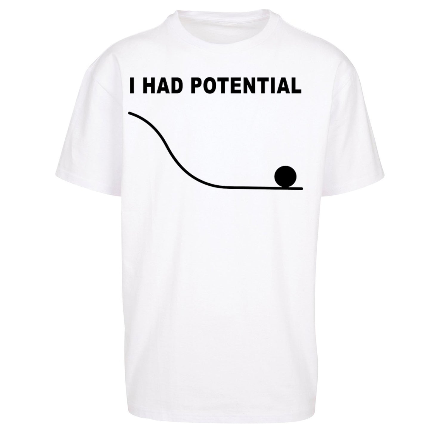 I Had Potential Oversized T Shirt