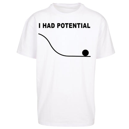 I Had Potential Oversized T Shirt