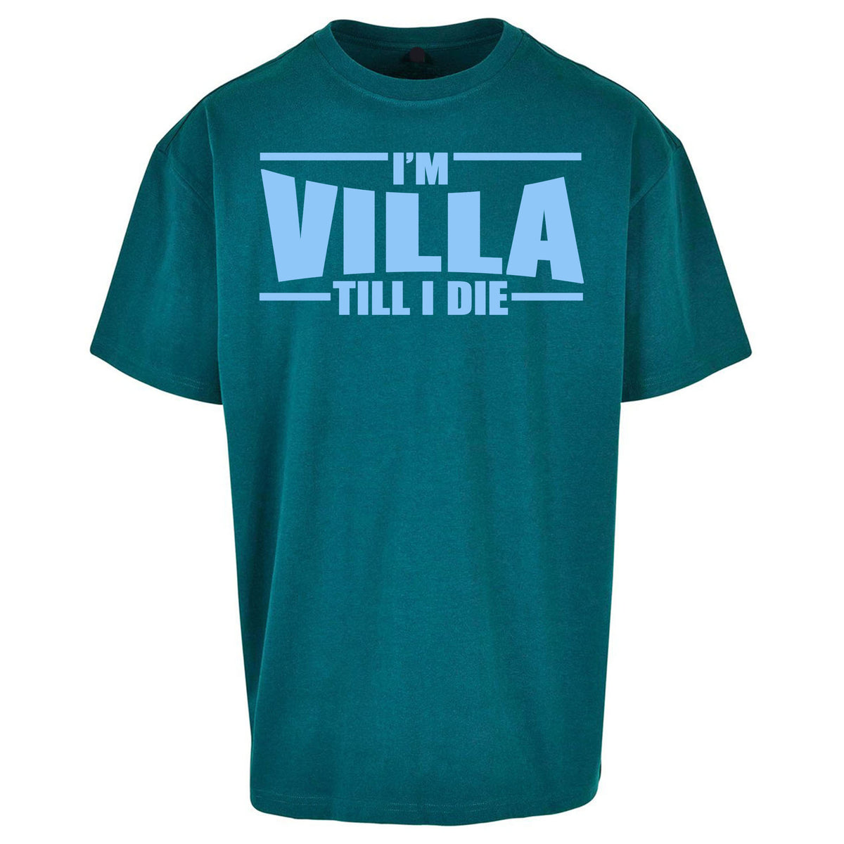 I’m Villa Till I Die Oversized T Shirt
