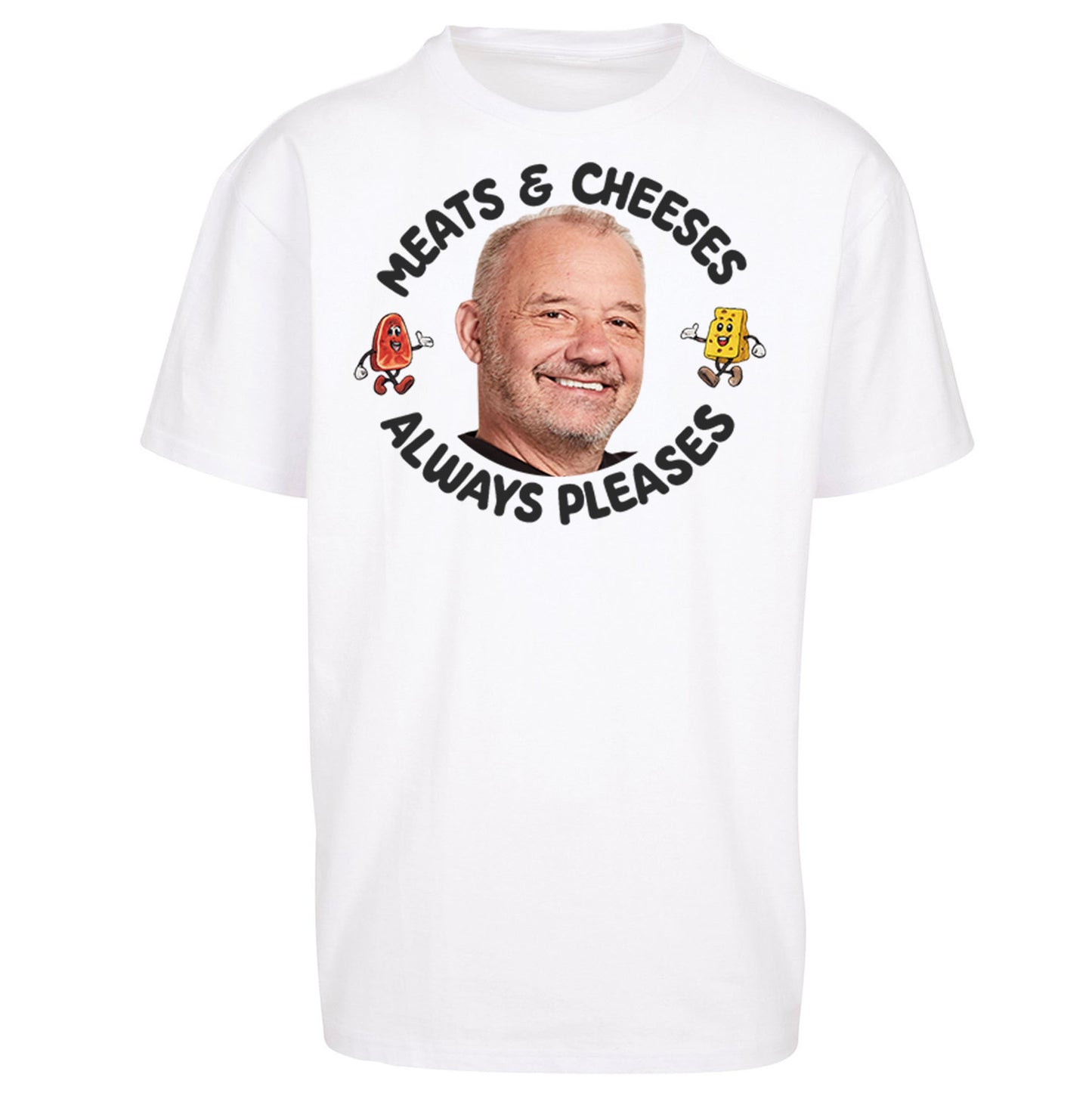 Meats And Cheeses Always Pleases Oversized T Shirt