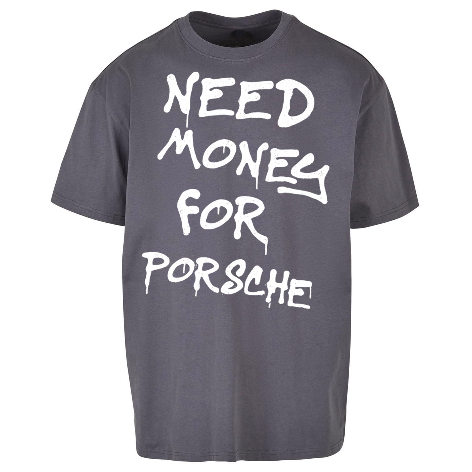 Need Money For Porsche Oversized T Shirt