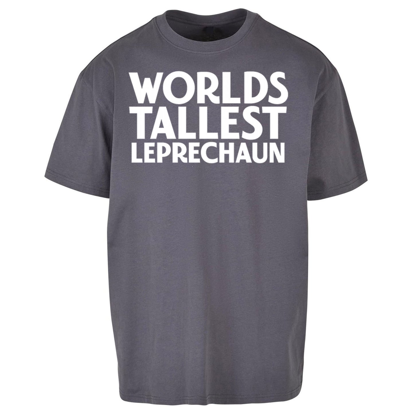 Worlds Tallest Leprechaun Oversized T Shirt